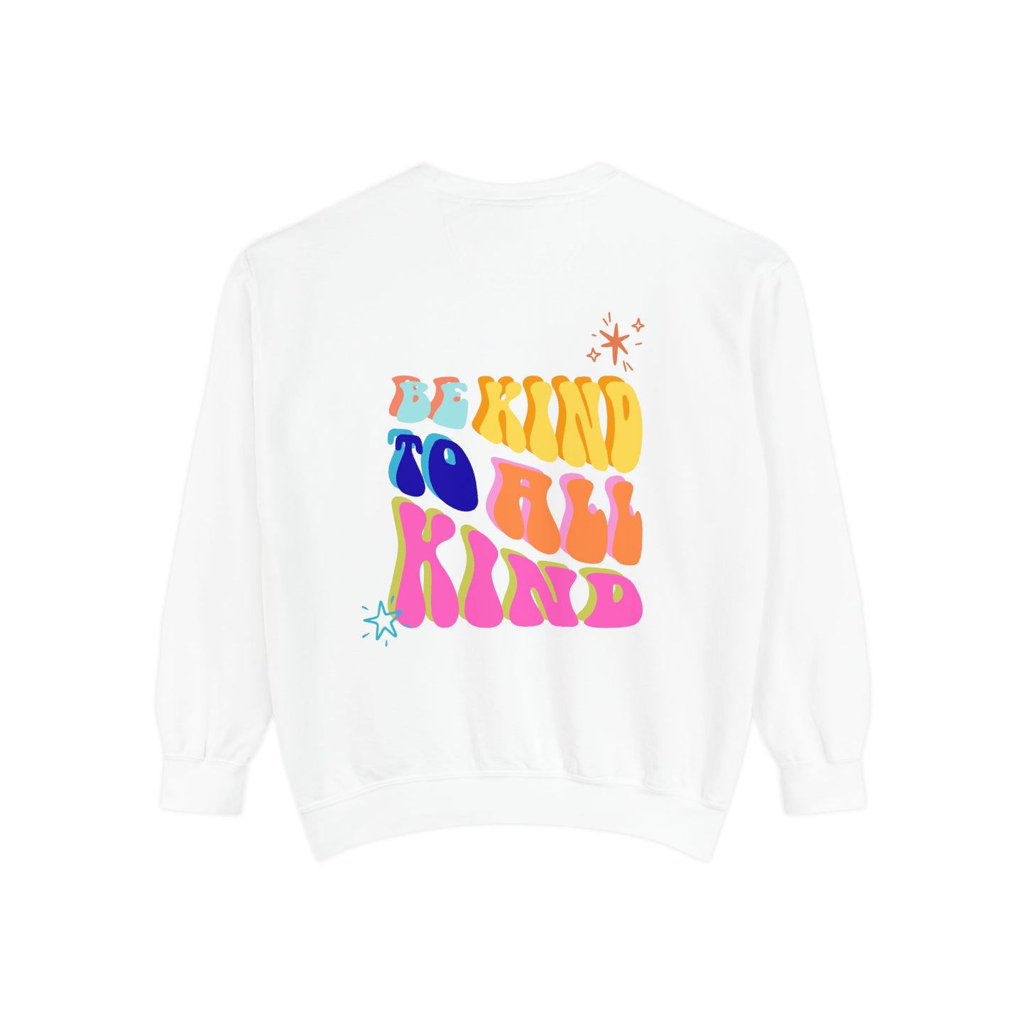 Be Kind To All Kind Sweatshirt